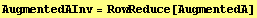 AugmentedAInv = RowReduce[AugmentedA]
