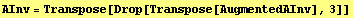 AInv = Transpose[Drop[Transpose[AugmentedAInv], 3]]