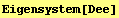 Eigensystem[Dee]