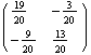 ( {{19/20, -3/20}, {-9/20, 13/20}} )