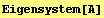 Eigensystem[A]