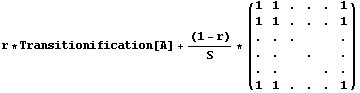 r * Transitionification[A] + (1 - r)/S * ({{1, 1, ., ., ., 1}, {1, 1, ., ., ., 1}, {., ., ., , , .}, {., ., , ., , .}, {., ., , , ., .}, {1, 1, ., ., ., 1}})
