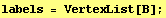 labels = VertexList[B] ;