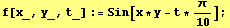 f[x_, y_, t_] := Sin[x * y - t * π/10] ;